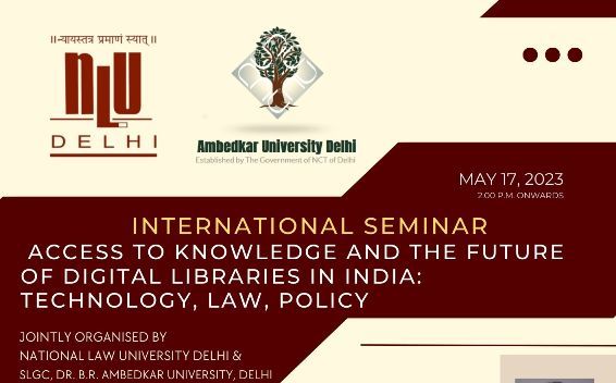 INTERNATIONAL SEMINAR ACCESS TO KNOWLEDGE AND THE FUTURE OF DIGITAL LIBRARIES IN INDIA: TECHNOLOGY, LAW, POLICY