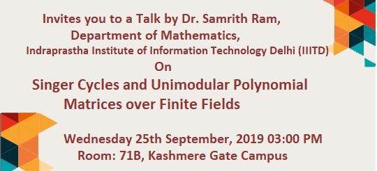 Invites : Talk by Dr. Samrith Ram on "Singer Cycles and Unimodular Polynomial Matrices over Finite Fields"