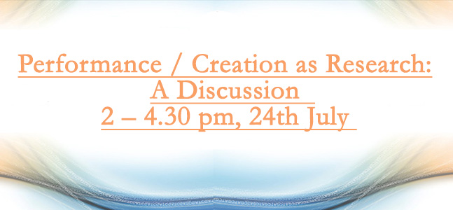 Performance / Creation As Research: A Discussion