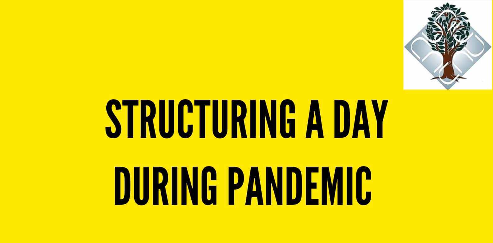 STRUCTURING A DAY DURING PANDEMIC