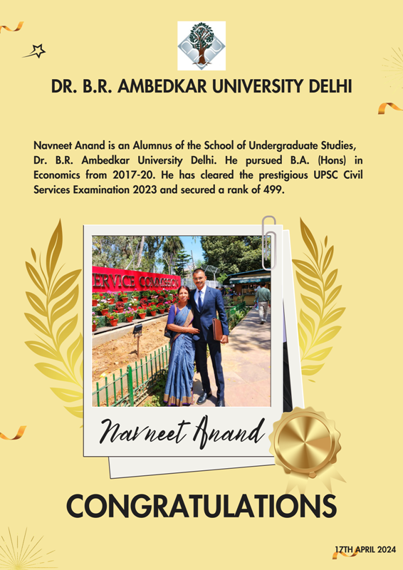 Navneet Anand is an Alumnus of the School of Undergraduate Studies, Dr. B.R. Ambedkar University Delhi. He pursued B.A. (Hons) in Economics from 2017-20. He has cleared the prestigious UPSC Civil Services Examination 2023 and secured a rank of 499.